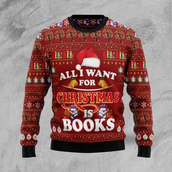 All I Want For Christmas Is Books Ugly Christmas Sweater | Favorety CA