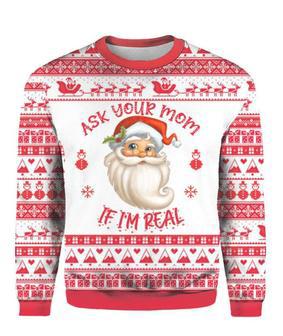 Ask Your Mom If Im Real Santa Claus Ugly Christmas Sweater For Men & Women | Favorety