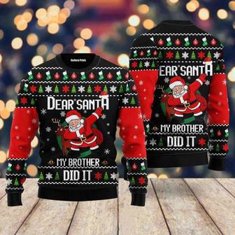 Dear Santa My Brother Did It Ugly Christmas Sweater For Men & Women | Favorety AU