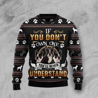 If You Don't Own One You'll Never Understand Boston Terrier Ugly Christmas Sweater | Favorety CA