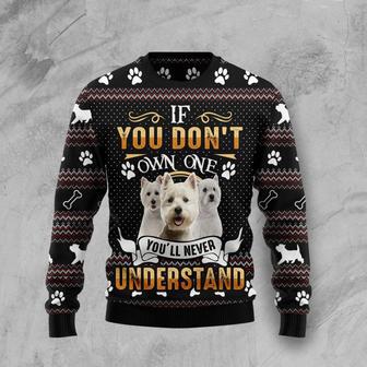 If You Don't Own One You'll Never Understand West Highland White Terrier Ugly Christmas Sweater | Favorety AU