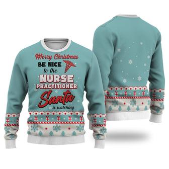 Nurse Practitioner Merry Christmas Be Nice Sweater Christmas Knitted Print Sweatshirt | Favorety