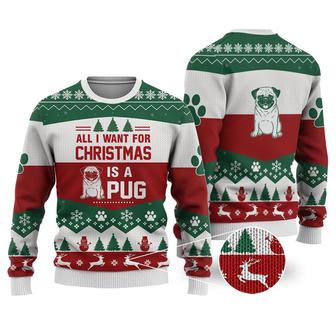 Pug Dog All I Want For Christmas Sweater Knitted Christmas Knitted Print Sweatshirt | Favorety UK