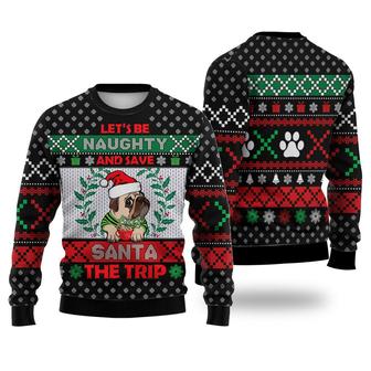 Pug Let's Be Naughty And Save Santa The Trip Winter Sweater Christmas Knitted Print Sweatshirt | Favorety UK