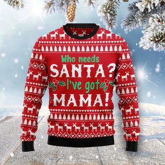 Who Need Santa I've got Mama Ugly Christmas Sweater | Favorety