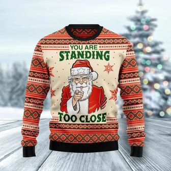 You Are Standing Too Close Ugly Christmas Sweater | Favorety CA