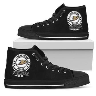 I Will Not Keep Calm Amazing Sporty Anaheim Ducks High Top Shoes For Men And Women Custom Canvas Shoes | Favorety DE