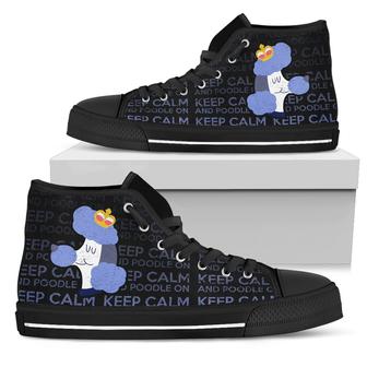 Keep Calm And Poodle On High Top Shoes - Monsterry CA