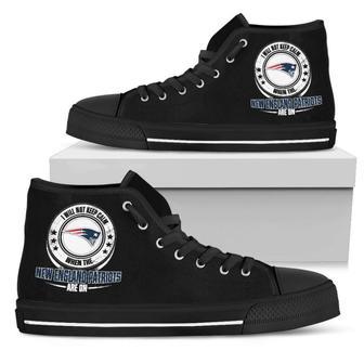 I Will Not Keep Calm Amazing Sporty New England Patriots High Top Shoes | Favorety DE