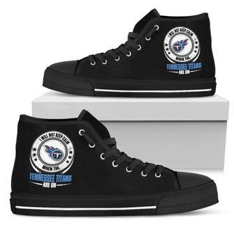 I Will Not Keep Calm Amazing Sporty Tennessee Titans High Top Shoes | Favorety UK