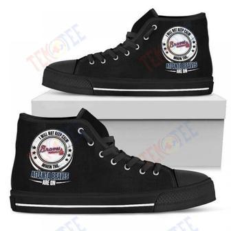 Mens Womens I Will Not Keep Calm Amazing Sporty Atlanta Braves High Top Shoes | Favorety DE