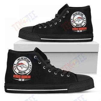 Mens Womens I Will Not Keep Calm Amazing Sporty Denver Broncos High Top Shoes | Favorety