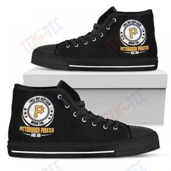 Mens Womens I Will Not Keep Calm Amazing Sporty Pittsburgh Pirates High Top Shoes | Favorety CA