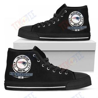 Mens Womens I Will Not Keep Calm Amazing Sporty New England Patriots High Top Shoes | Favorety DE