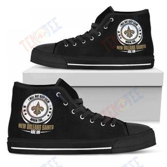 Mens Womens I Will Not Keep Calm Amazing Sporty New Orleans Saints High Top Shoes | Favorety DE