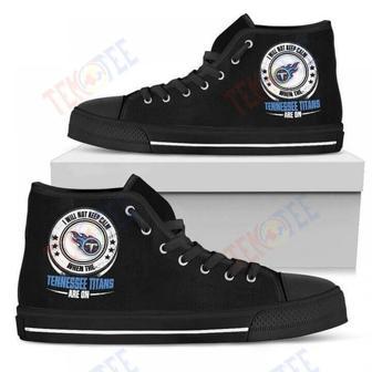 Mens Womens I Will Not Keep Calm Amazing Sporty Tennessee Titans High Top Shoes | Favorety DE