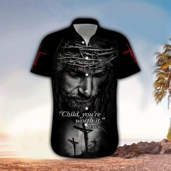 Child You're Worth It Jesus Hawaiian Shirt - Christian Hawaiian Shirts For Men & Women - Seseable