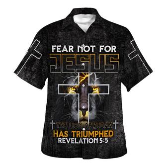 Fear Not For Jesus The Lion Of Judah Has Triumphed Revelation Cross Hawaiian Shirt - Seseable