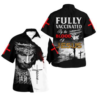 Fully Vaccinated By The Blood Of Jesus Hawaiian Shirt - Seseable