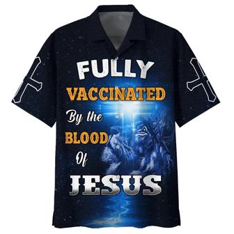 Fully Vaccinates By The Blood Of Jesus Hawaiian Shirts - Christian Hawaiian Shirt - Jesus Hawaiian Shirts - Seseable