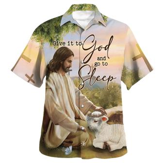 Give It To God And Go To Sleep Jesus Hawaiian Shirt - Seseable