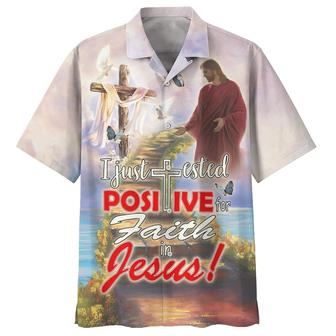 I Just Tested Positive For Faith In Jesus Hawaiian Shirts - Seseable