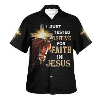I Just Tested Positive For Faith In Jesus Horse Christian Cross Hawaiian Shirts For Men And Women - Seseable