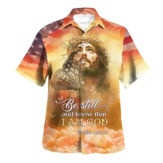Jesus Christ Be Still And Know That I Am God Hawaiian Shirts For Men And Women - Seseable
