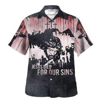 Jesus Died For Our Sins Hawaiian Shirts For Men And Women - Seseable