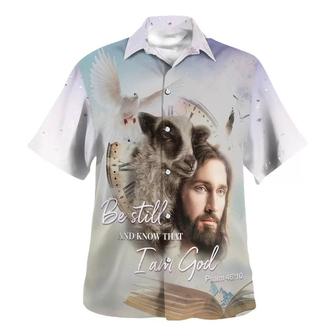 Jesus Holding A Lamb Be Still And Know That I Am God Hawaiian Shirts For Men And Women - Seseable
