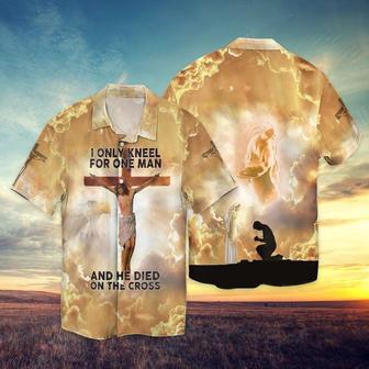 The Cross And Jesus I Only Kneel For One Man He Died On The Cross Hawaiian Shirt - Seseable