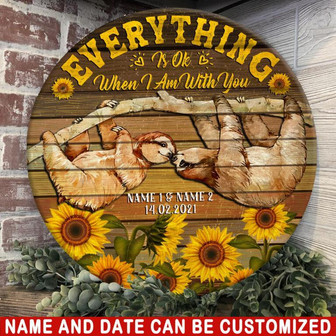 Everything Is Ok When I Am With You Custom Round Wood Sign - Thegiftio UK