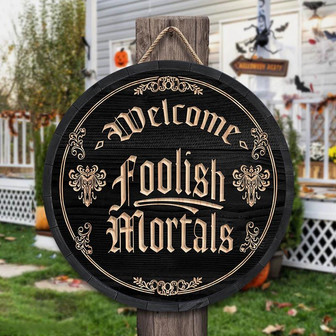 Foolish Mortals Round Wood Sign - Thegiftio UK