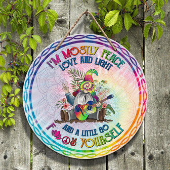 Hippie I’m Mostly Peace Love And Light Round Wood Sign - Thegiftio UK
