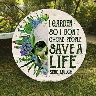 I Garden So I Don't Choke People Funny Round Wood Sign - Thegiftio UK