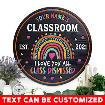 I Love You All Class Dismissed Custom Round Wood Sign - Thegiftio UK