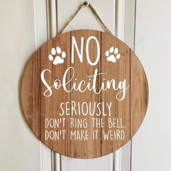No Soliciting Seriously Don't Ring The Bell Warning Sign Round Wood Sign - Thegiftio UK