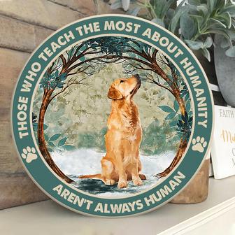 Those Who Teach The Most About Humanity Round Wood Sign - Thegiftio UK