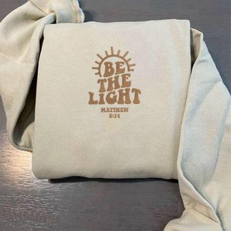 Be The Light Embroidered Sweatshirt, Religious Hoodie Mathew 5:14 For Christians | Mazezy