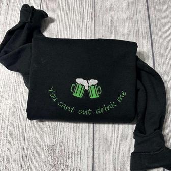 Day Embroidered Sweatshirt; You Out Drink Me Sweater For Men And Women | Mazezy
