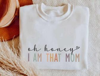 Embroidered Oh Honey I Am That Mom Sweatshirt, Cool Mom Shirt, Gift For Mother | Mazezy