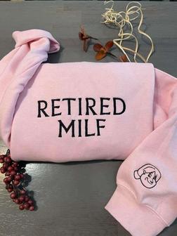 Retired MILF Embroidered Sweatshirt Crewneck Sweatshirt Gift For Family | Mazezy