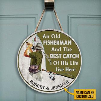An Old Fisher Man And The Best Catch Live Here Custom Round Wood Sign - Thegiftio UK