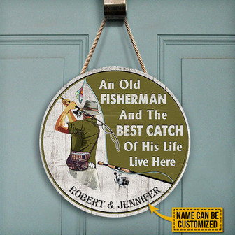 An Old Fisher Man And The Best Catch Live Here Custom Round Wood Sign - Thegiftio