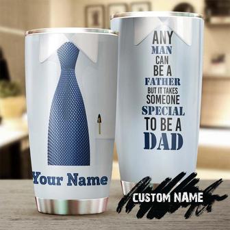 Any Man Can Be A Father But It Takes Someone Special To Be A Dad Personalized Tumblerbirthday Christmas Father'S Day Gift For Father Dad - Thegiftio UK