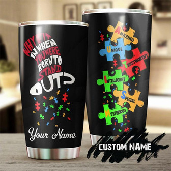Autism Born To Stand Out Personalized Stainless Steel Tumbler Autism Tumbler Autism Gift Gift For Autism Parent Gift For Autism Child - Thegiftio