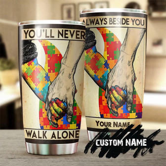 Autism You Will Never Walk Alone Personalized Steel Tumbler Autism Tumbler Autism Gift Gift For Autism Parent Gift For Autism Child - Thegiftio
