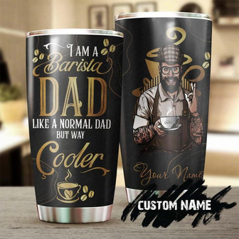 Barista Dad Much Cooler Personalized Tumblerbirthday Gift Christmas Gift Father'S Day Gift For Dad From Son From Daughter - Thegiftio UK