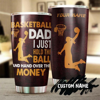 Basketball Dad Just Hold The Ball And Hand Over Personalized Tumblerbirthday Christmas Gift Father'S Day Gift For Dad From From Daughter - Thegiftio