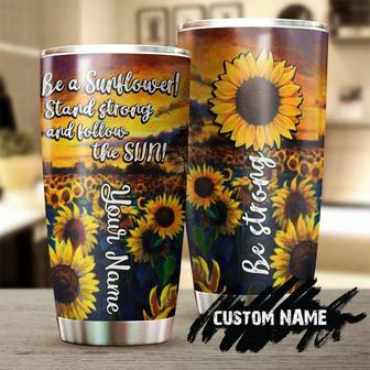 Be A Sunflower Stand Strong And Follow The Sun Steel Tumbler Sunflower Tumbler Gift For Sunflower Lover Sunflower Presentgift For Her - Thegiftio UK